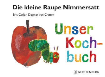 Eric-Carle-Dagmar-von-Cramm-Die-kleine-Raupe-Nimmersatt-Unser-Kochbuch