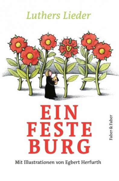 Faber & Faber - Ein Feste Burg. Luthers Lieder