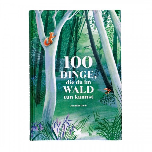 Laurence King Verlag: 100 Dinge, die du im Wald tun kannst, ISBN: 978-3-96244-141-8