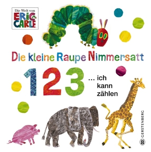 Eric Carle Die kleine Raupe Nimmersatt - 1 2 3 … ich kann zählen.