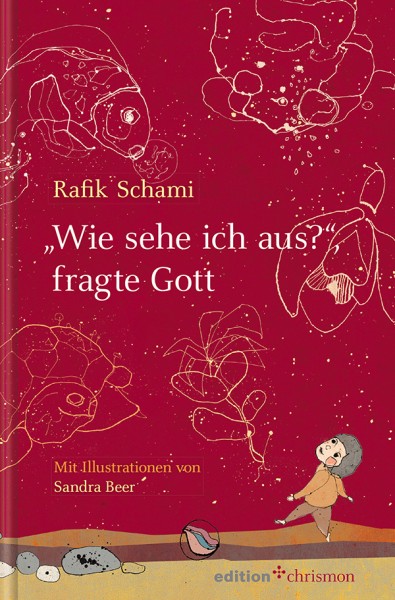 Rafik Schami, Sandra Beer: "Wie sehe ich aus?", fragte Gott, ISBN: 978 3 86921 263-0
